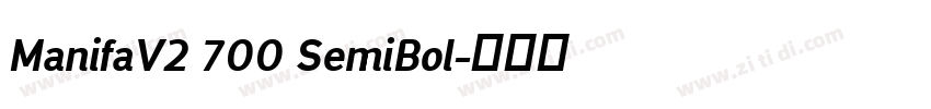 ManifaV2 700 SemiBol字体转换 ManifaV2 700 SemiBol字体转换